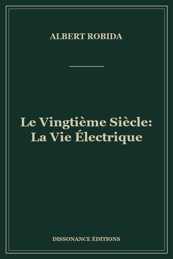 Le Vingtième Siècle: La Vie Électrique