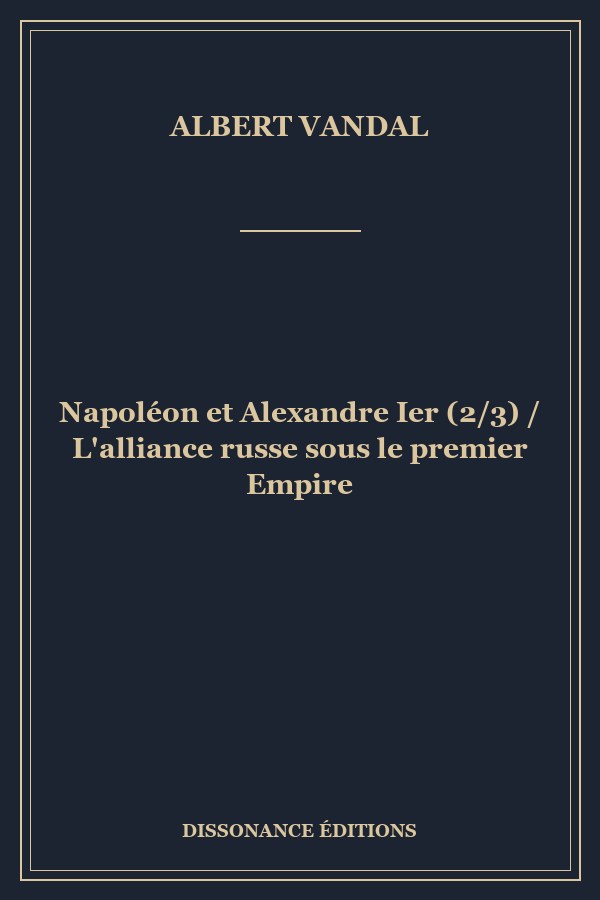 Napoléon et Alexandre Ier (2/3) / L'alliance russe sous le premier Empire