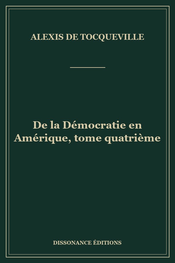 De la Démocratie en Amérique, tome quatrième