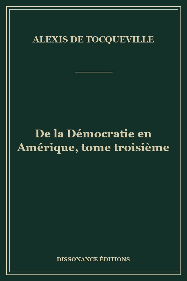 De la Démocratie en Amérique, tome troisième