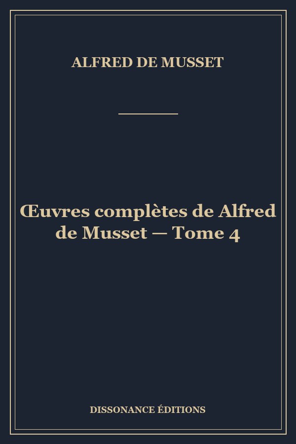 Œuvres complètes de Alfred de Musset — Tome 4