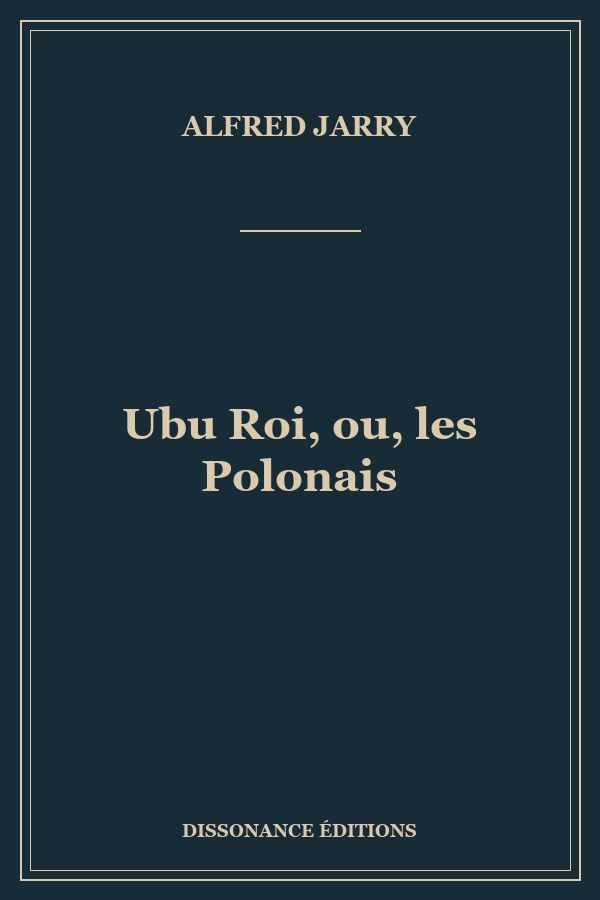 Ubu Roi, ou, les Polonais