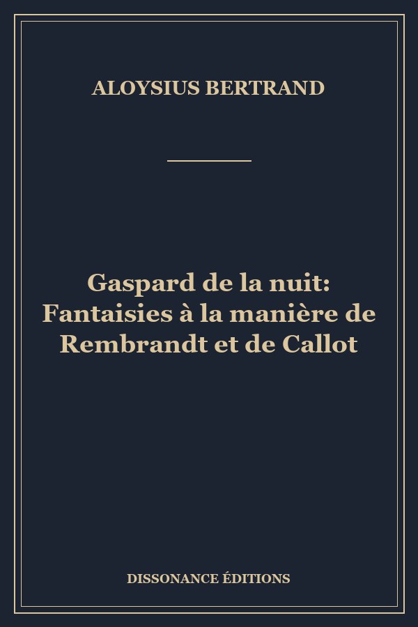 Gaspard de la nuit: Fantaisies à la manière de Rembrandt et de Callot