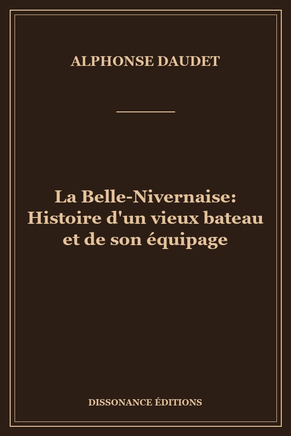 La Belle-Nivernaise: Histoire d'un vieux bateau et de son équipage