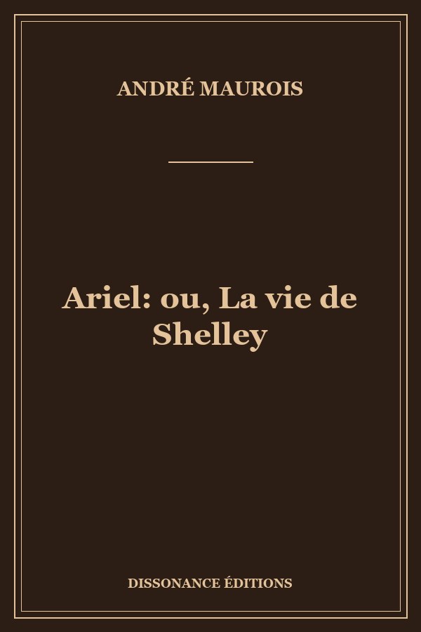 Ariel: ou, La vie de Shelley