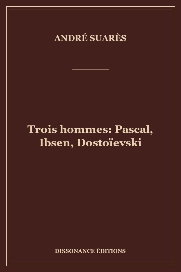 Trois hommes: Pascal, Ibsen, Dostoïevski