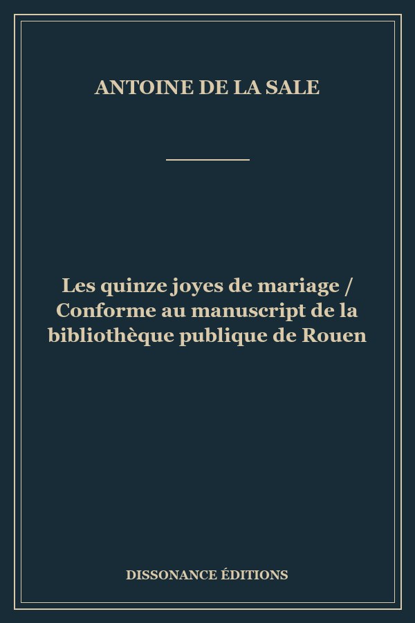 Les quinze joyes de mariage / Conforme au manuscript de la bibliothèque publique de Rouen