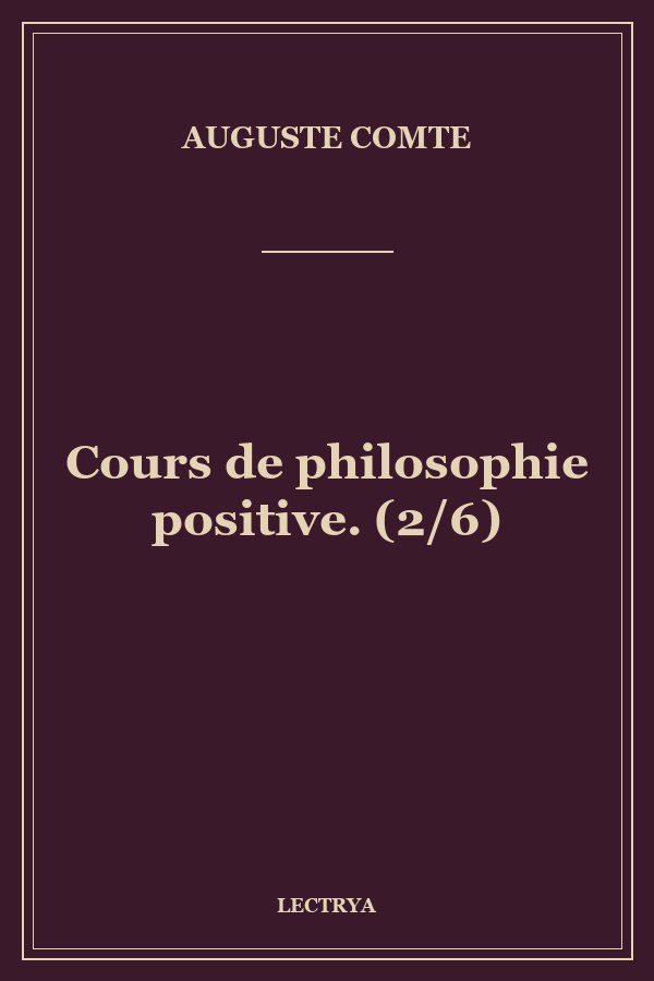 Cours de philosophie positive. (2/6)
