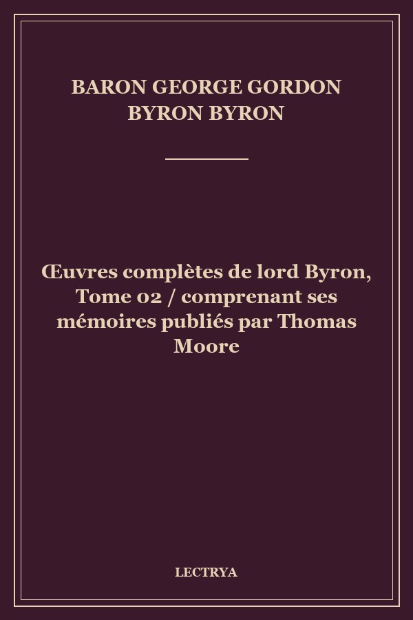 Œuvres complètes de lord Byron, Tome 02 / comprenant ses mémoires publiés par Thomas Moore