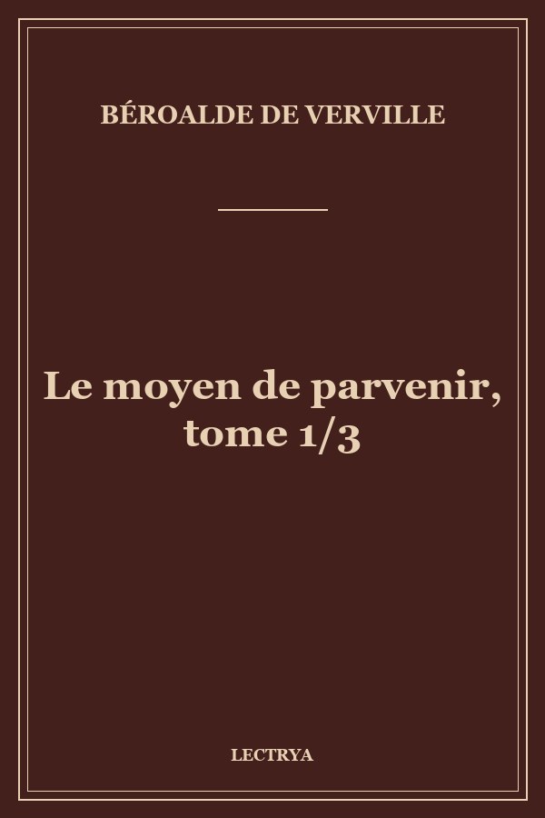 Le moyen de parvenir, tome 1/3