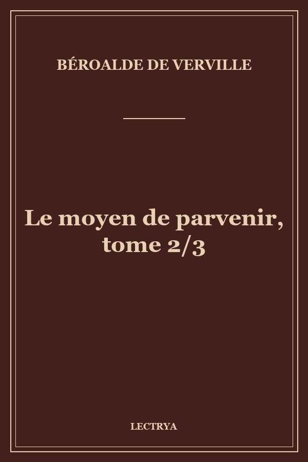 Le moyen de parvenir, tome 2/3