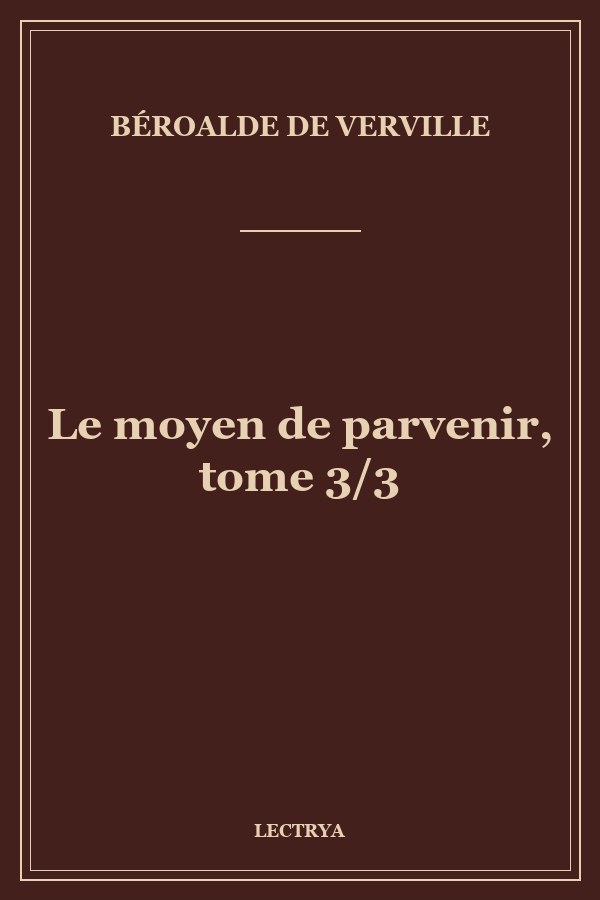 Le moyen de parvenir, tome 3/3