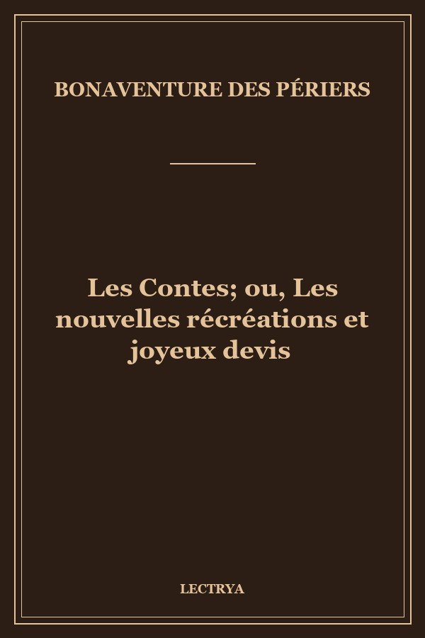 Les Contes; ou, Les nouvelles récréations et joyeux devis