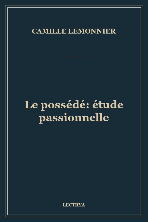 Le possédé: étude passionnelle