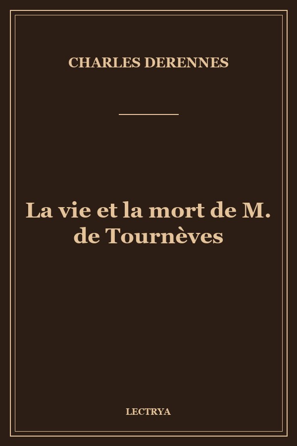 La vie et la mort de M. de Tournèves