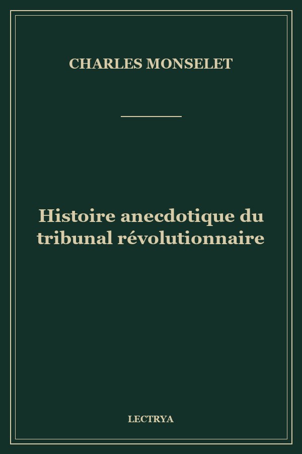 Histoire anecdotique du tribunal révolutionnaire