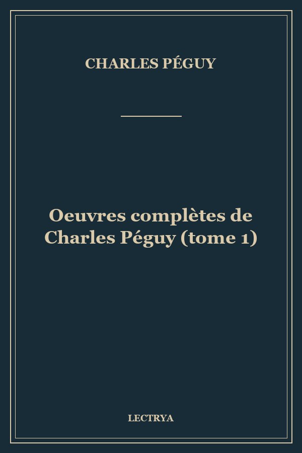 Oeuvres complètes de Charles Péguy (tome 1)