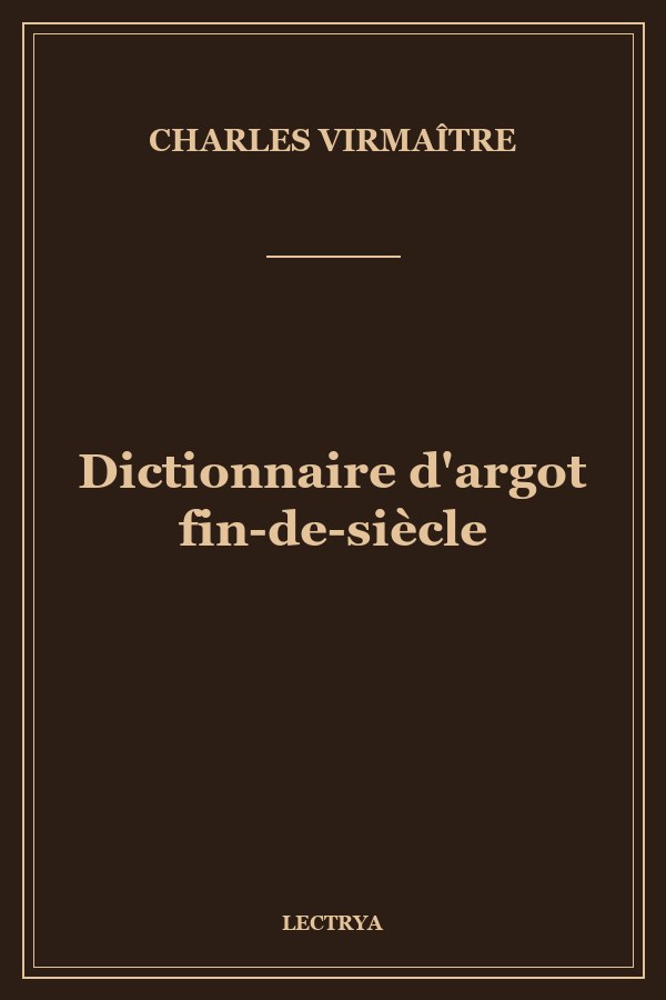 Dictionnaire d'argot fin-de-siècle