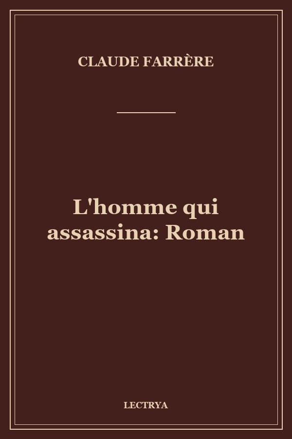 L'homme qui assassina: Roman