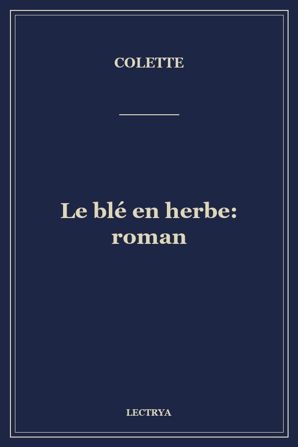 Le blé en herbe: roman
