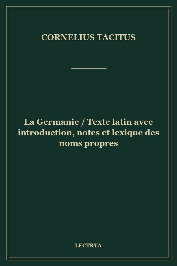 La Germanie / Texte latin avec introduction, notes et lexique des noms propres