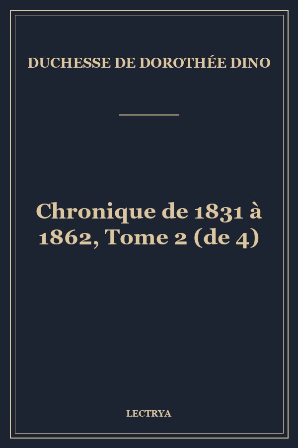 Chronique de 1831 à 1862, Tome 2 (de 4)