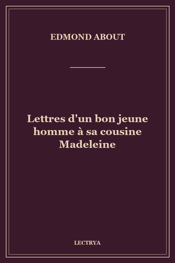 Lettres d'un bon jeune homme à sa cousine Madeleine