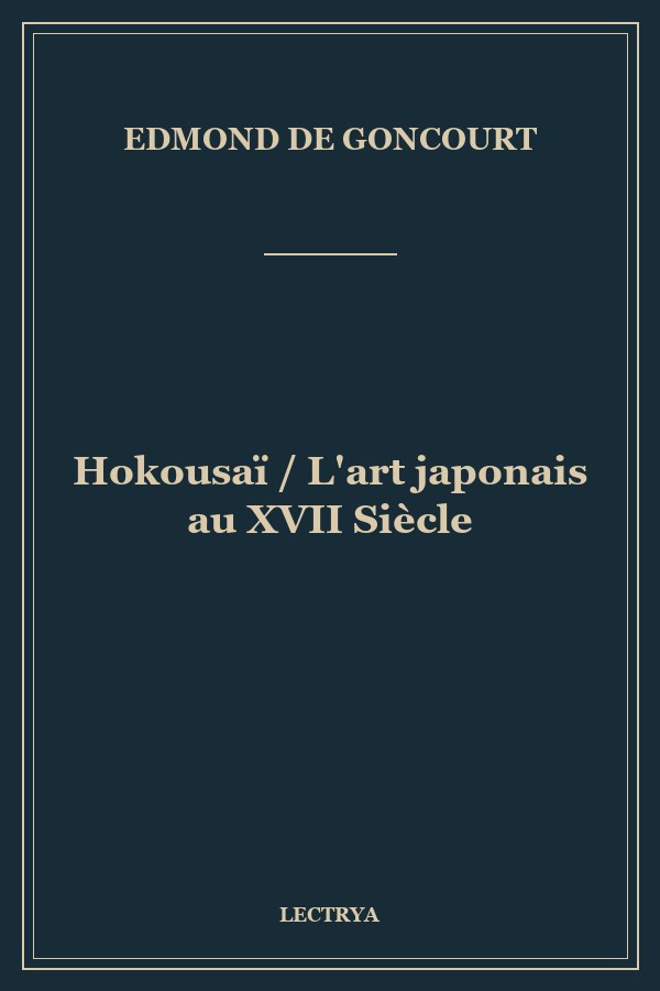 Hokousaï / L'art japonais au XVII Siècle