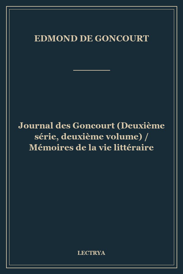 Journal des Goncourt (Deuxième série, deuxième volume) / Mémoires de la vie littéraire