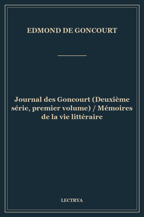 Journal des Goncourt (Deuxième série, premier volume) / Mémoires de la vie littéraire