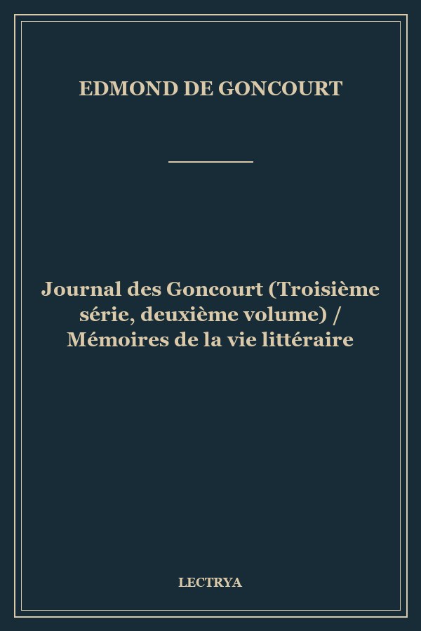 Journal des Goncourt (Troisième série, deuxième volume) / Mémoires de la vie littéraire