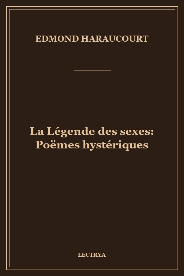 La Légende des sexes: Poëmes hystériques