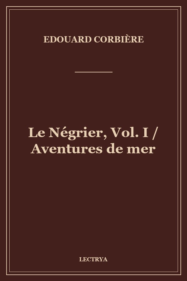 Le Négrier, Vol. I / Aventures de mer