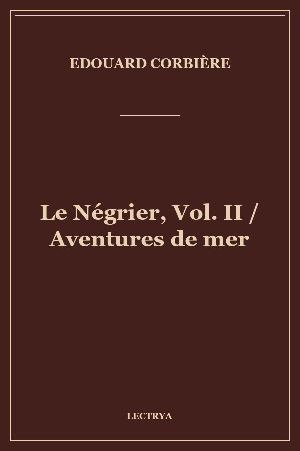 Le Négrier, Vol. II / Aventures de mer