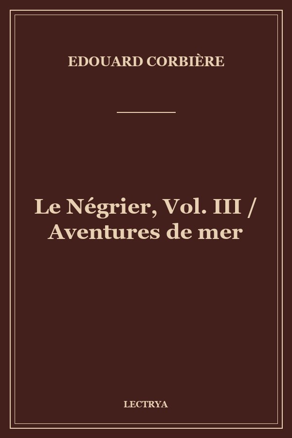 Le Négrier, Vol. III / Aventures de mer