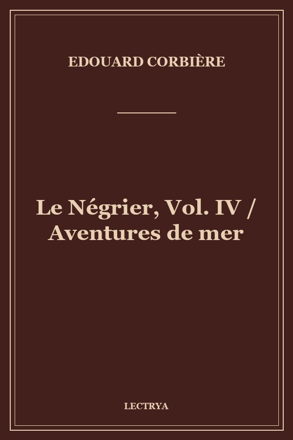 Le Négrier, Vol. IV / Aventures de mer