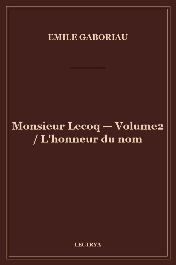 Monsieur Lecoq — Volume2 / L'honneur du nom