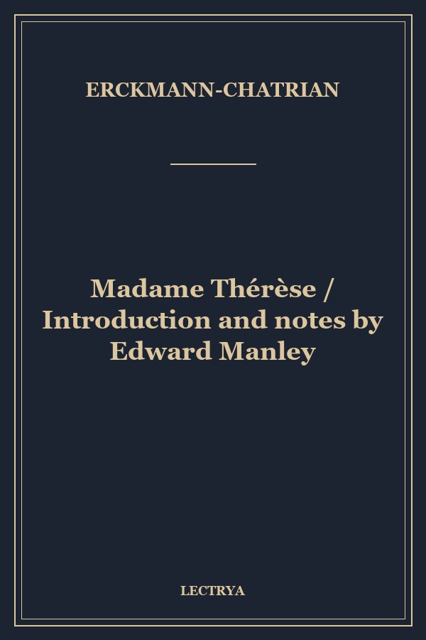Madame Thérèse / Introduction and notes by Edward Manley
