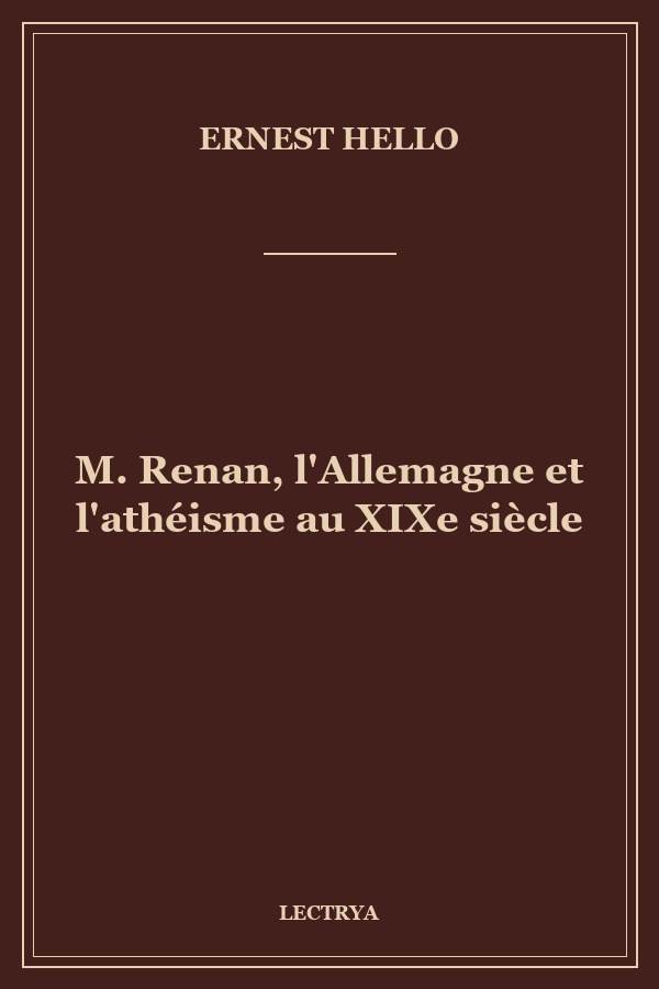 M. Renan, l'Allemagne et l'athéisme au XIXe siècle
