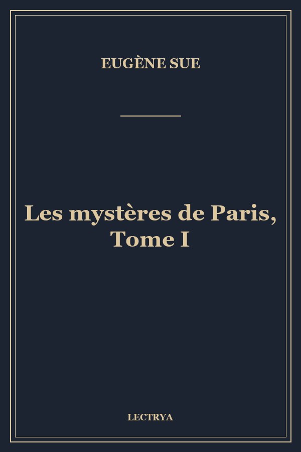 Les mystères de Paris, Tome I