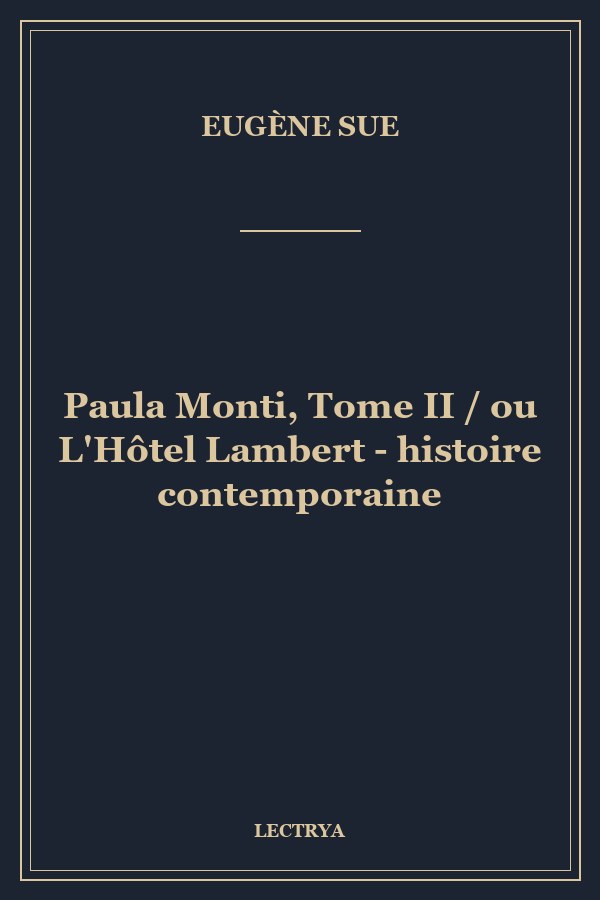 Paula Monti, Tome II / ou L'Hôtel Lambert - histoire contemporaine