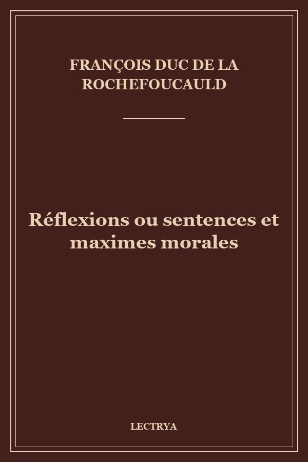 Réflexions ou sentences et maximes morales