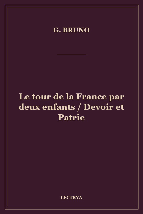 Le tour de la France par deux enfants / Devoir et Patrie