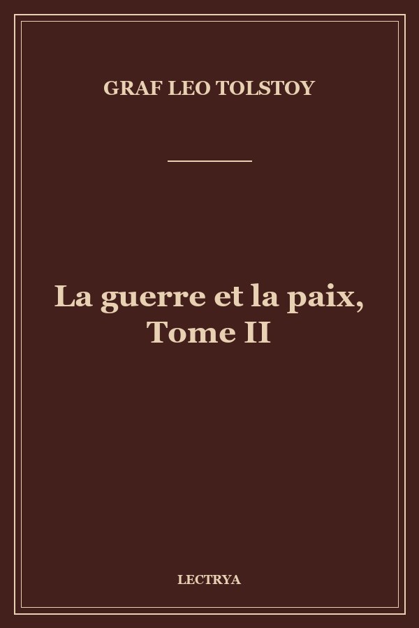 La guerre et la paix, Tome II