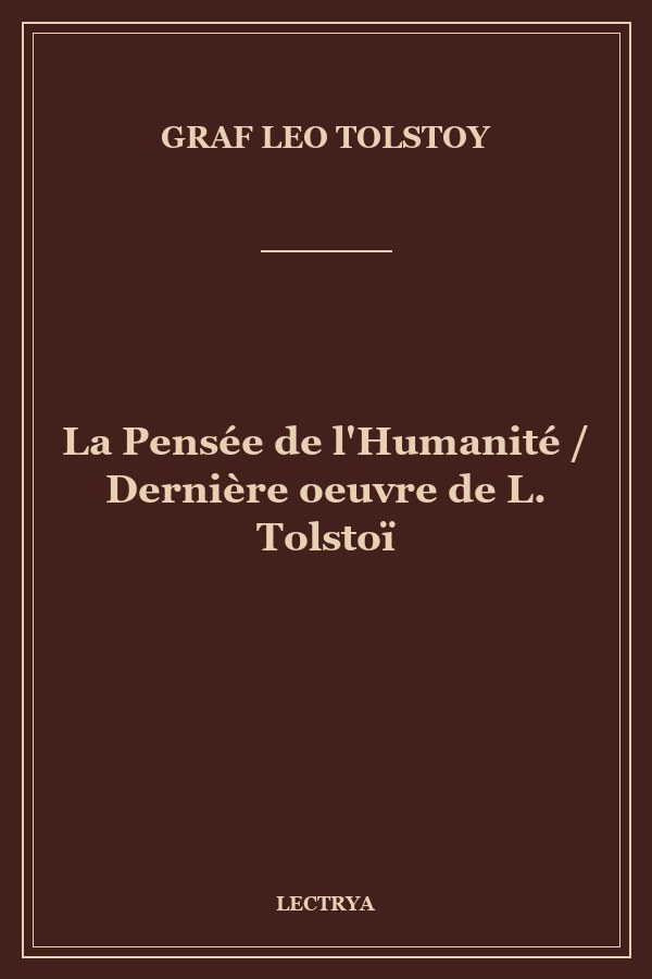 La Pensée de l'Humanité / Dernière oeuvre de L. Tolstoï