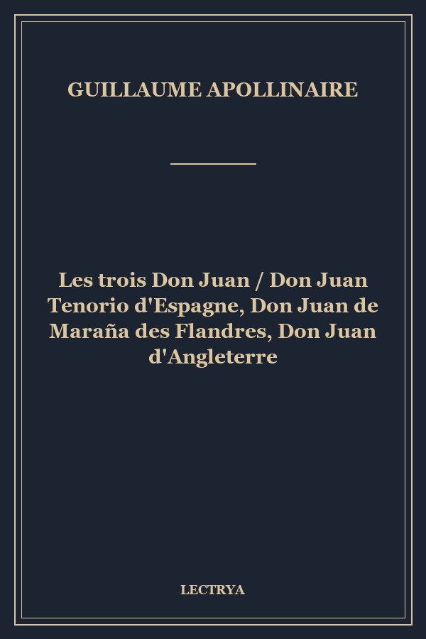 Les trois Don Juan / Don Juan Tenorio d'Espagne, Don Juan de Maraña des Flandres, Don Juan d'Angleterre