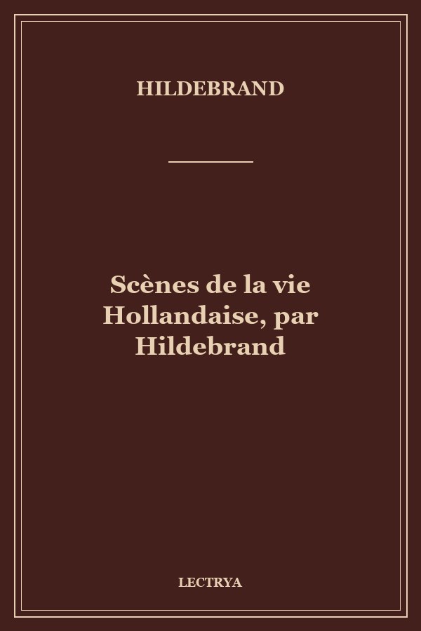 Scènes de la vie Hollandaise, par Hildebrand