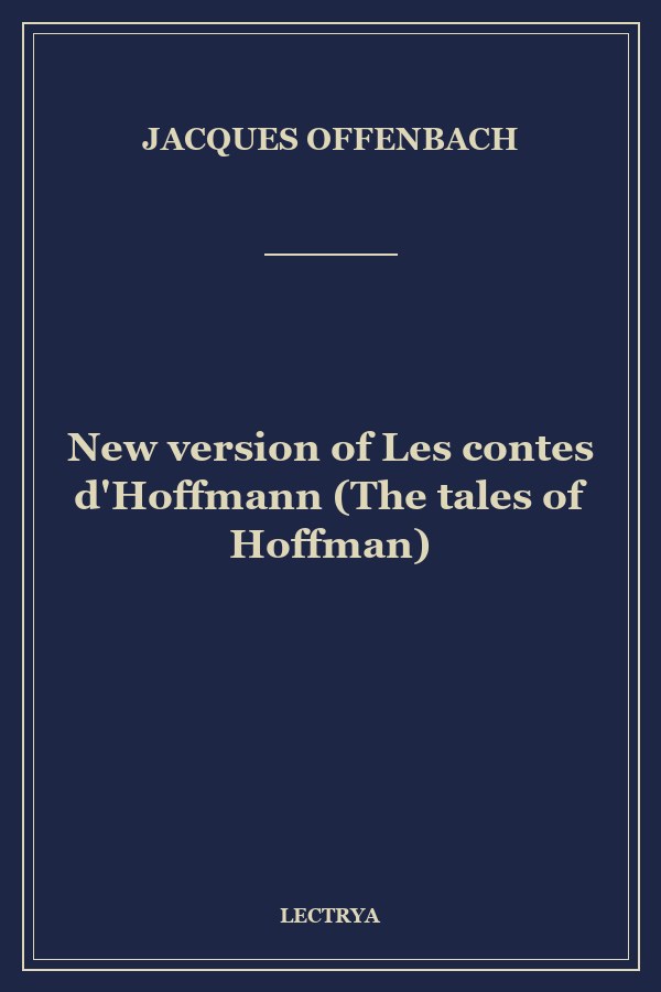 New version of Les contes d'Hoffmann (The tales of Hoffman)