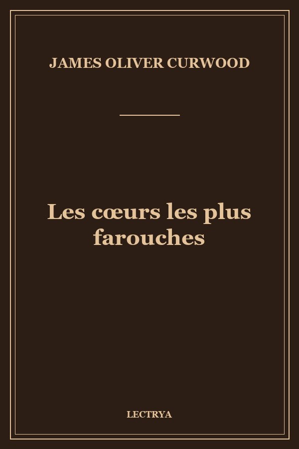 Les cœurs les plus farouches