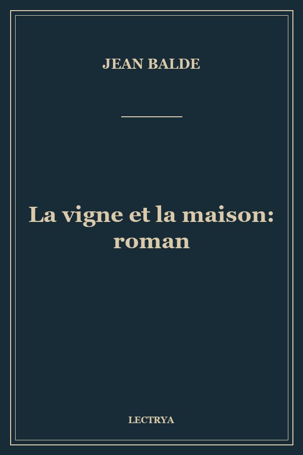 La vigne et la maison: roman